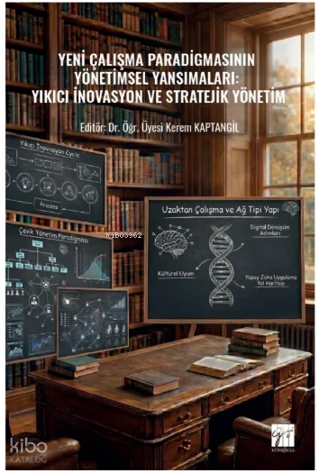 Yeni Çalışma Paradigmasının Yönetimsel Yansımaları;Yıkıcı İnovasyon ve Stratejik Yönetim