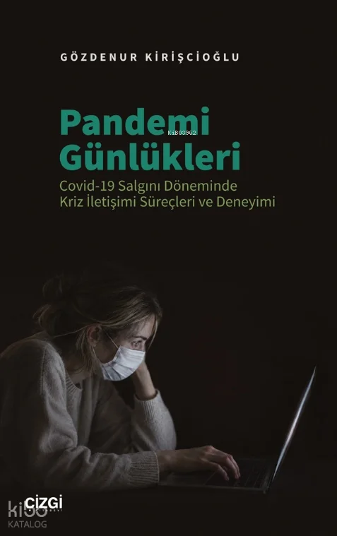 Pandemi Günlükleri;Covid-19 Salgını Döneminde Kriz İletişimi Süreçleri ve Deneyimi