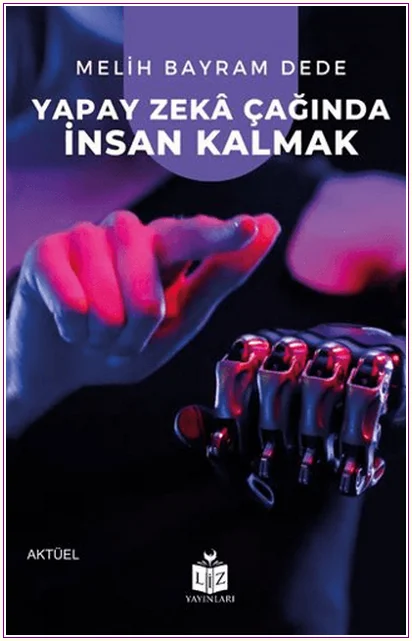 Yapay Zekâ Çağında İnsan Kalmak -