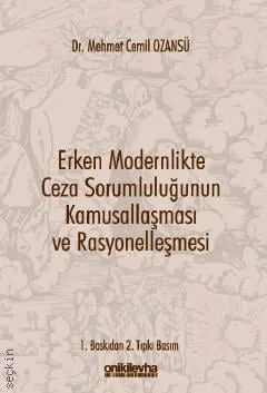 Erken Modernlikte Ceza Sorumluluğunun Kamusallaşması ve Rasyonelleşmesi