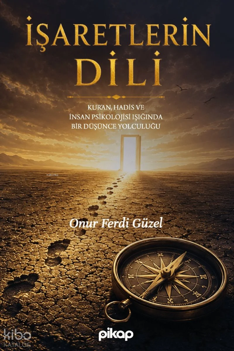 İşaretlerin Dili;Kur'an, Hadis ve İnsan Psikolojisi Işığında Bir Düşünce Yolculuğu