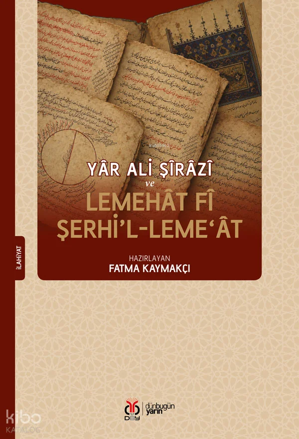 Yâr Ali Şîrâzî ve Lemehât fî şerhi'l-Leme'ât