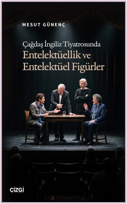 Çağdaş İngiliz Tiyatrosunda Entelektüellik ve Entelektüel Figürler -