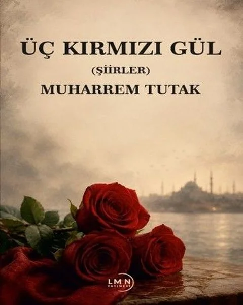Üç Kırmızı Gül - Şiirler