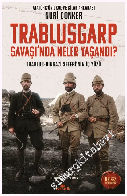Trablusgarp Savaşı’nda Neler Yaşandı : Trablusgarp - Bingazi Seferi’nin İç Yüzü -