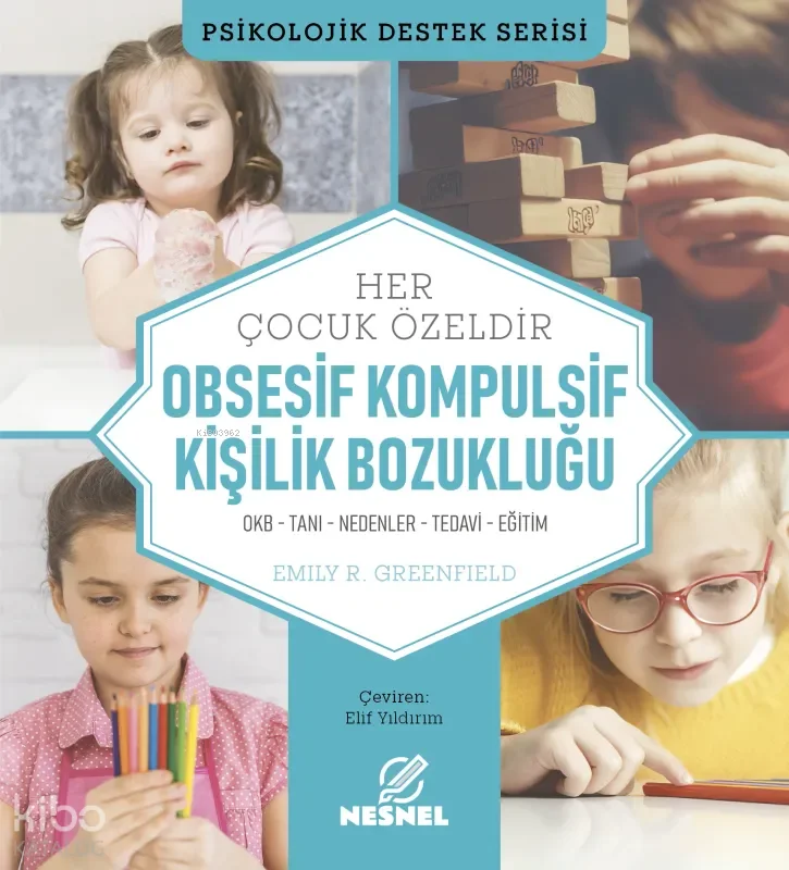 Çocuklarda Obsesif Kompulsif Kişilik Bozukluğu;OKB - Tanı - Nedenler - Tedavi - Eğitim